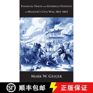 【3-4周达】精装 Financial Fraud and Guerrilla Violence in Missouri's Civil War, 1861-1865 [9780300151510]