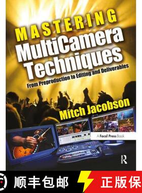 【3-4周达】Mastering Multi-Camera Techniques: From Pre-Production to Editing to Deliverable Masters [... [9780240811765]