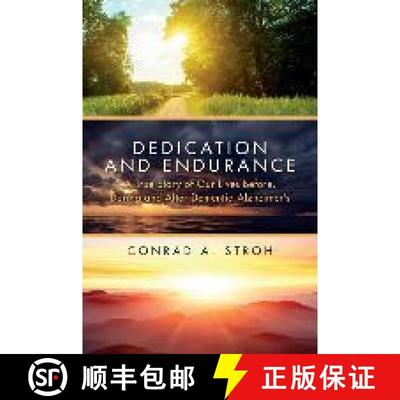 【3-4周达】Dedication and Endurance: A True Story of Our Lives Before, During and After Dementia Alzh... [9780692967850]