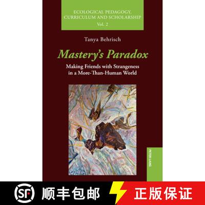 【3-4周达】Mastery's Paradox: Making Friends with Strangeness in a More-Than-Human World [9783034358064]