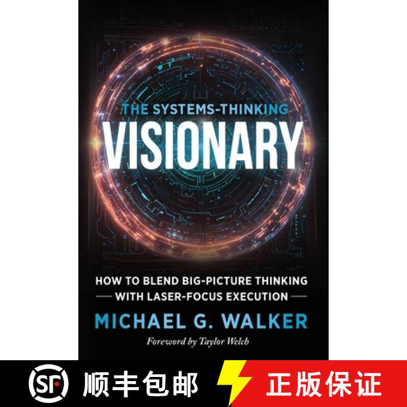 【3-4周达】The Systems-Thinking Visionary: How to Blend Big-Picture Thinking with Laser-Focus Execution [9781966659921]