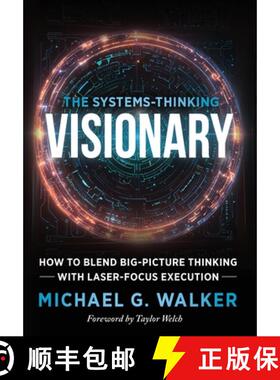 【3-4周达】The Systems-Thinking Visionary: How to Blend Big-Picture Thinking with Laser-Focus Execution [9781966659921]