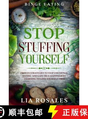 预订 Binge Eating: STOP STUFFING YOURSELF - Proven Strategies To Stop Emotional Eating And Gain True ... [9781913710392]
