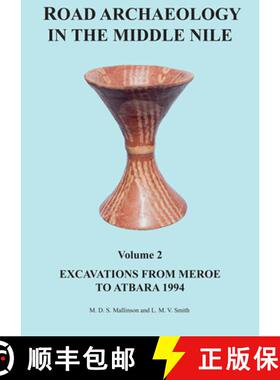 【3-4周达】Road Archaeology in the Middle Nile: Volume 2: Excavations from Meroe to Atbara 1994 [9781784916466]