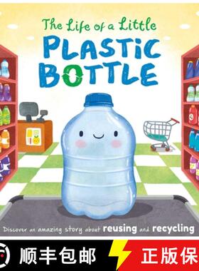 【3-4周达】The Life of a Little Plastic Bottle: Discover an Amazing Story about Reusing and Recycling... [9781839032455]
