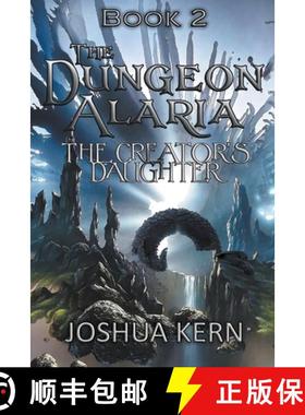 【3-4周达】The Dungeon Alaria 2: The Creator's Daughter - A Gamelit / Portal Dungeon Prime Fantasy Novel [9798201980306]