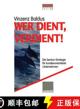 【3-4周达】Wer dient, verdient!: Die Service-Strategie für kundenorientierte Unternehmen [9783322828057]