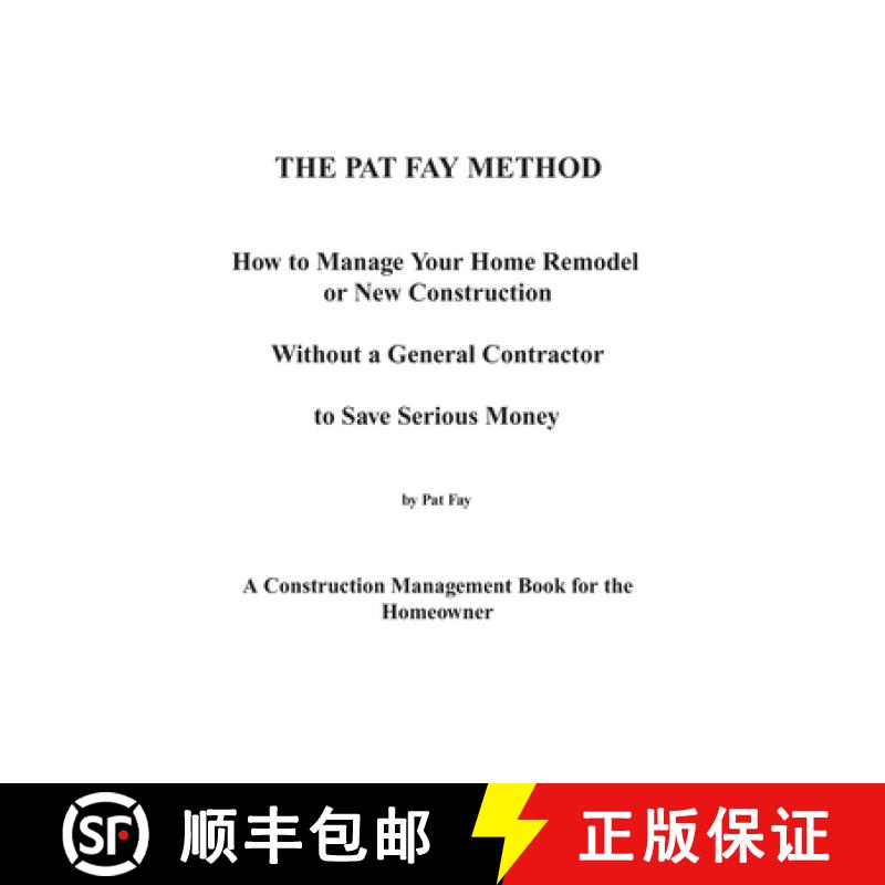 【2-3周达】The Pat Fay Method.: How to Manage Your Home Remodel or New Construction Without a General... [9780978836405]