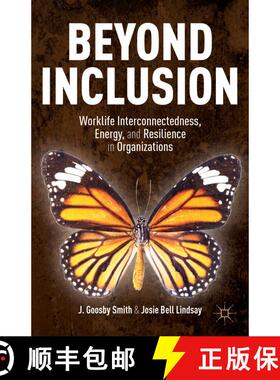 【3-4周达】Beyond Inclusion: Worklife Interconnectedness, Energy, and Resilience in Organizations [9781137385413]