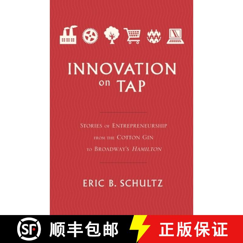 【3-4周达】Innovation on Tap: Stories of Entrepreneurship from the Cotton Gin to Broadway's Hamilton [9781632999603]