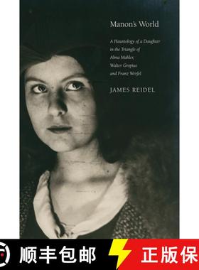 【3-4周达】Manon's World: A Hauntology of a Daughter in the Triangle of Alma Mahler, Walter Gropius a... [9780857427496]