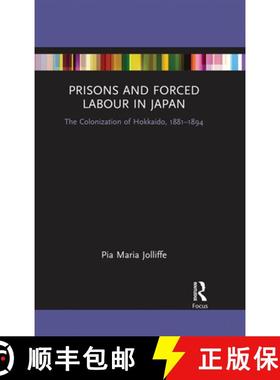 【3-4周达】Prisons and Forced Labour in Japan: The Colonization of Hokkaido, 1881-1894 [9780367670405]