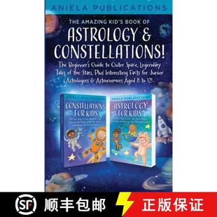 【3-4周达】The Amazing Kid's Book of Astrology & Constellations!: The Beginner's Guide to Outer Space... [9781961326149]