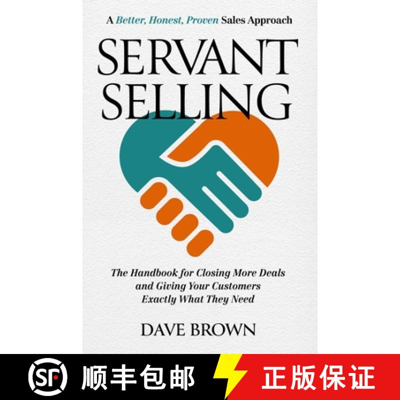 【3-4周达】Servant Selling: The Handbook for Closing More Deals and Giving Your Customers Exactly Wha... [9781637631799]