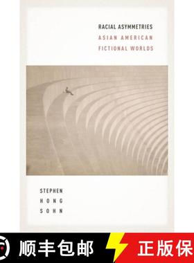 【3-4周达】Racial Asymmetries: Asian American Fictional Worlds [9781479800070]