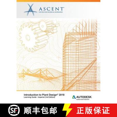 【3-4周达】Introduction to Plant Design 2018 - Imperial: Autodesk Authorized Publisher [9781946571434]
