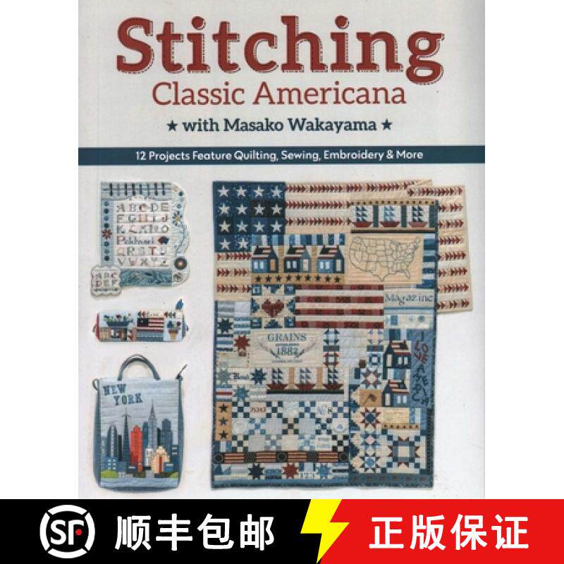【3-4周达】Stitching Classic Americana with Masako Wakayama: 12 Projects Feature Quilting, Sewing, Em... [9781617459726]