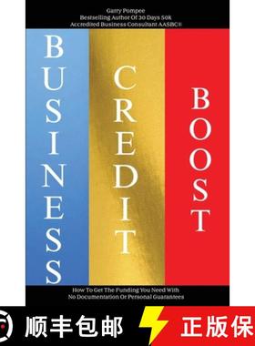 【3-4周达】Business Credit Boost: How To Get The Funding You Need With No Documentation Or Personal G... [9781304235411]