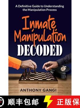 预订 Inmate Manipulation Decoded: A Definitive Guide to Understanding the Manipulation Process [9780578823225]
