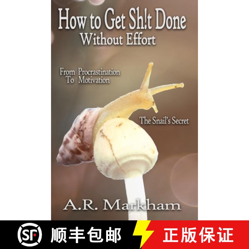 【3-4周达】How to Get Shit Done... Without Effort: From Procrastination to Motivation; the Snail's Se... [9781999284411]