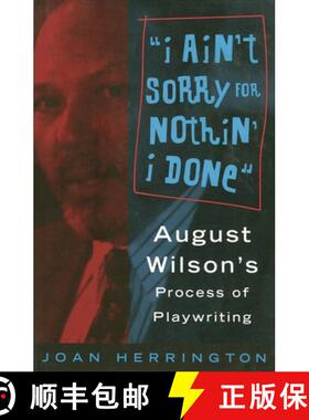 预订 I Ain't Sorry for Nothin' I Done : August Wilson's Process of Playwriting [9780879102708]