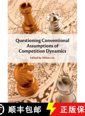 【3-4周达】Questioning Conventional Assumptions about Competition Dynamics [9781009348096]