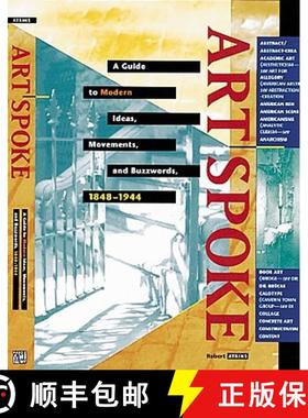 【3-4周达】Artspoke: A Guide to Modern Ideas, Movements and Buzzwords 1848-1944: A Guide to Modern Id... [9781558593886]