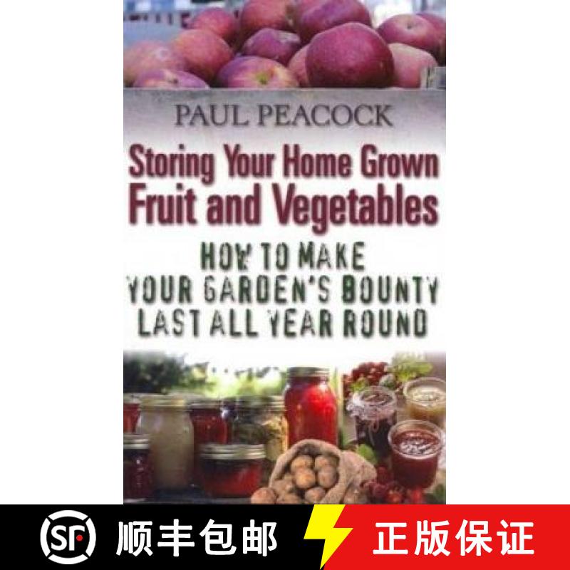 【3-4周达】Storing Your Home Grown Fruit and Vegetables: How to Make Your Garden's Bounty Last all Ye... [9781905862542]