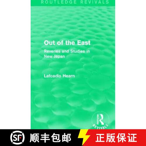 【3-4周达】Out of the East (Routledge Revivals): Reveries and Studies in New Japan [9781138913424]