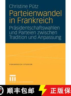 【3-4周达】Parteienwandel in Frankreich : Präsidentschaftswahlen und Parteien zwischen Tradition und... [9783810041630]