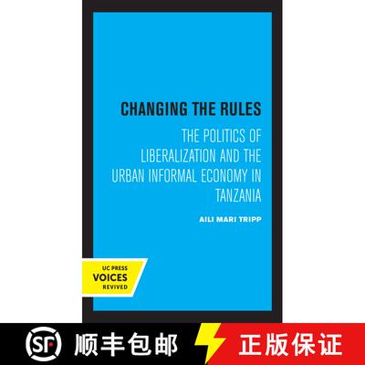 【3-4周达】Changing the Rules – The Politics of Liberalization and the Urban Informal Economy in Tan... [9780520327412]