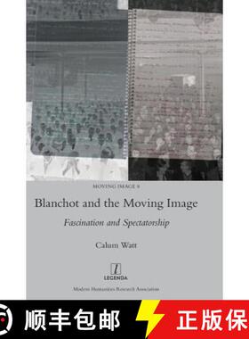 【3-4周达】Blanchot and the Moving Image: Fascination and Spectatorship [9781781885376]