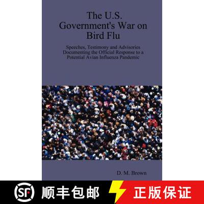 【3-4周达】The U.S. Government's War on Bird Flu: Speeches, Testimony and Advisories Documenting the ... [9781411657588]