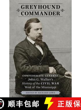 预订 Greyhound Commander: Confederate General John G. Walker's History of the Civil War West of the M... [9780807152508]