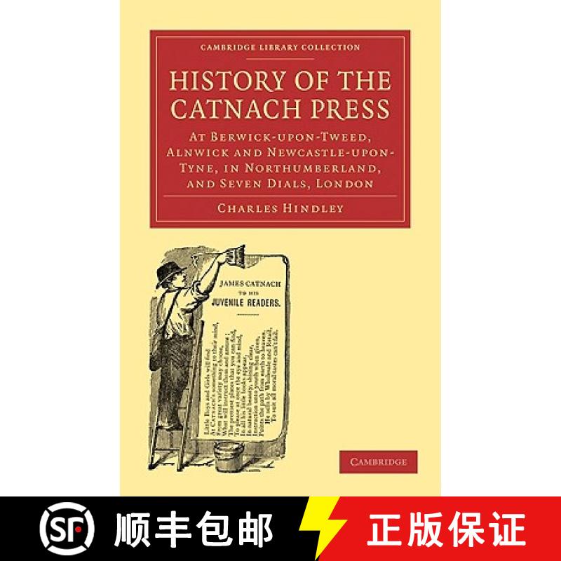 【3-4周达】History of the Catnach Press: At Berwick-upon-Tweed, Alnwick and Newcastle-upon-Tyne, in N... [9781108009096]