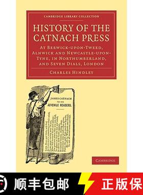 【3-4周达】History of the Catnach Press: At Berwick-upon-Tweed, Alnwick and Newcastle-upon-Tyne, in N... [9781108009096]
