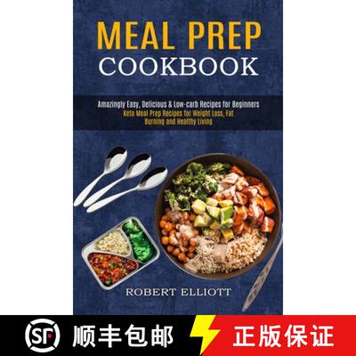 【3-4周达】Meal Prep Cookbook: Amazingly Easy, Delicious & Low-carb Recipes for Beginners (Keto Meal ... [9781990169700]