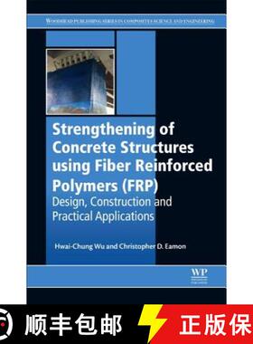 【3-4周达】Strengthening of Concrete Structures Using Fiber Reinforced Polymers (FRP): Design, Constr... [9780081006368]