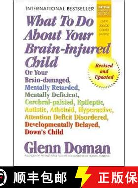 【3-4周达】What to Do about Your Brain-Injured Child: Or Your Brain-Damaged, Mentally Retarded, Menta... [9780757001871]