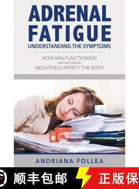 预订 Adrenal Fatigue: Understanding the Symptoms - How Malfunctioning Adrenal Glands Negatively Affec... [9781632878199]
