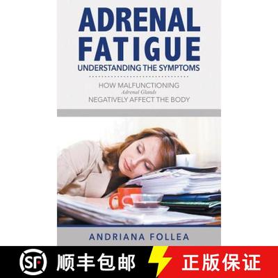 【3-4周达】Adrenal Fatigue: Understanding the Symptoms - How Malfunctioning Adrenal Glands Negatively... [9781632878199]