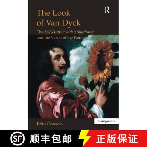 【3-4周达】精装 The Look of Van Dyck: The Self-Portrait with a Sunflower and the Vision of the Painter [9780754607199]