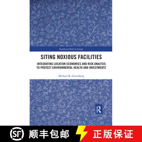 【3-4周达】Siting Noxious Facilities: Integrating Location Economics and Risk Analysis to Protect Env... [9780367507671]