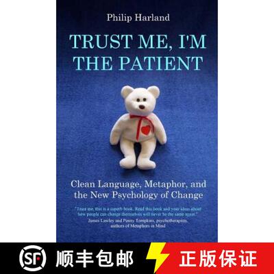 【3-4周达】Trust Me, I'm The Patient: Clean Language, Metaphor, and the New Psychology of Change [9780956160713]