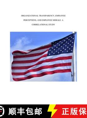 【3-4周达】Organizational Transparency, Employee Perceptions, and Employee Morale: A Correlational Study [9781734183108]