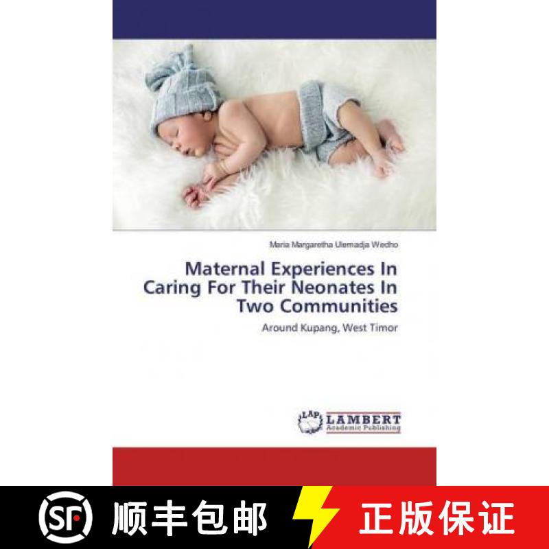 预订 Maternal Experiences In Caring For Their Neonates In Two Communities [9786137338971]