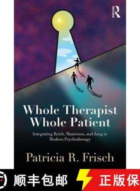 【3-4周达】Whole Therapist, Whole Patient : Integrating Reich, Masterson, and Jung in Modern Psychoth... [9781138562363]