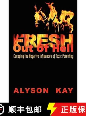 预订 Fresh Out Of Hell: Escaping the Negative Influences of Toxic Parenting [9781583850695]