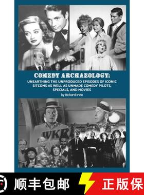 【3-4周达】Comedy Archaeology: Unearthing The Unproduced Episodes of Iconic Sitcoms as Well as Unmade... [9798887715506]