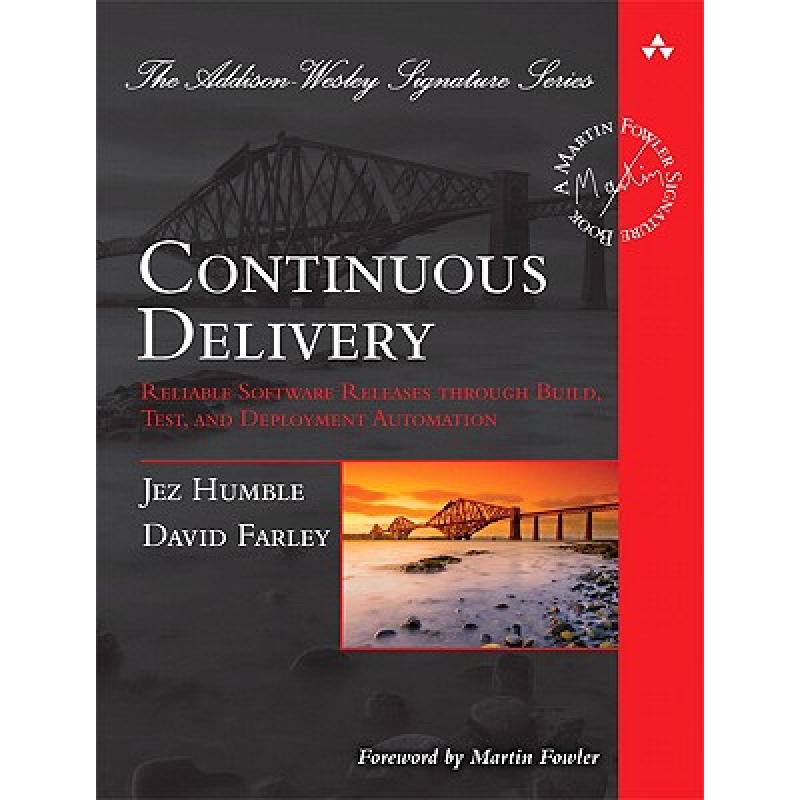 【4周达】Continuous Delivery: Reliable Software Releases Through Build, Test, and Deployment Automation [9780321601919]